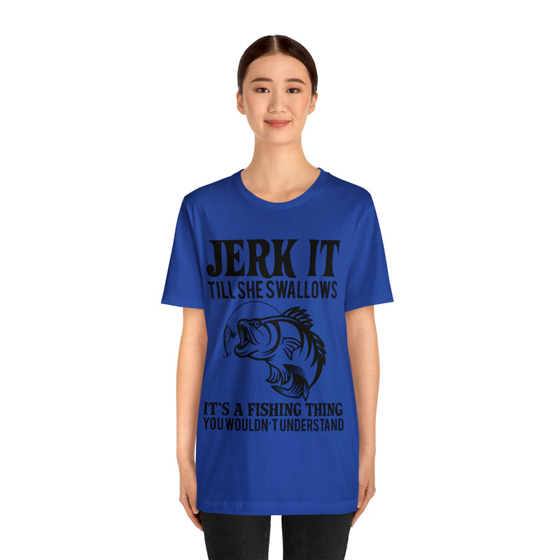 Jerk It Till She Swallows | T-shirt