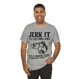 Jerk It Till She Swallows | T-shirt