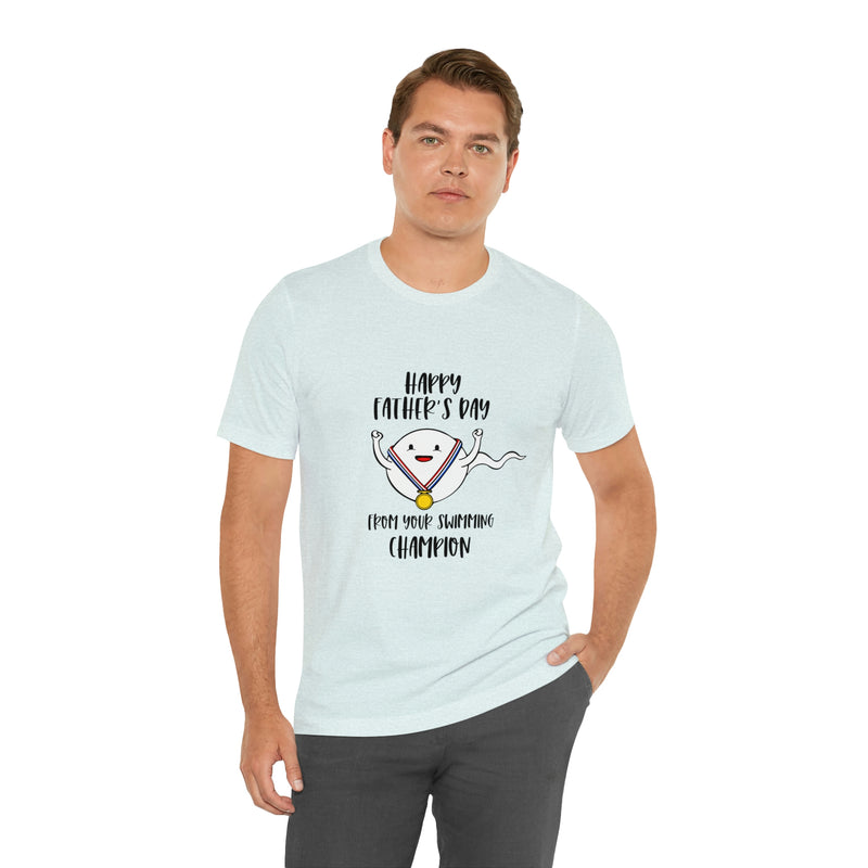 Happy Father's Day From Your Swimming Champion | T-shirt