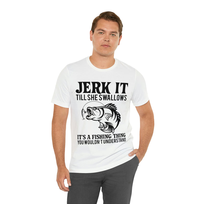 Jerk It Till She Swallows | T-shirt