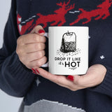 Drop It Like It's Hot | Ceramic Mug 11oz