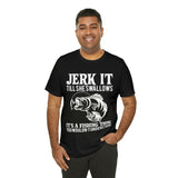 Jerk It Till She Swallows | T-shirt