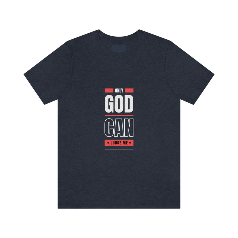 Only GOD Can Judge Me | T-shirt