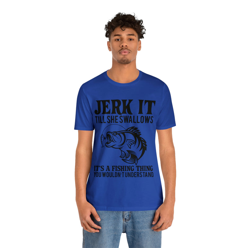 Jerk It Till She Swallows | T-shirt