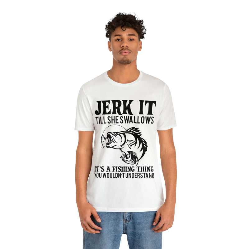 Jerk It Till She Swallows | T-shirt