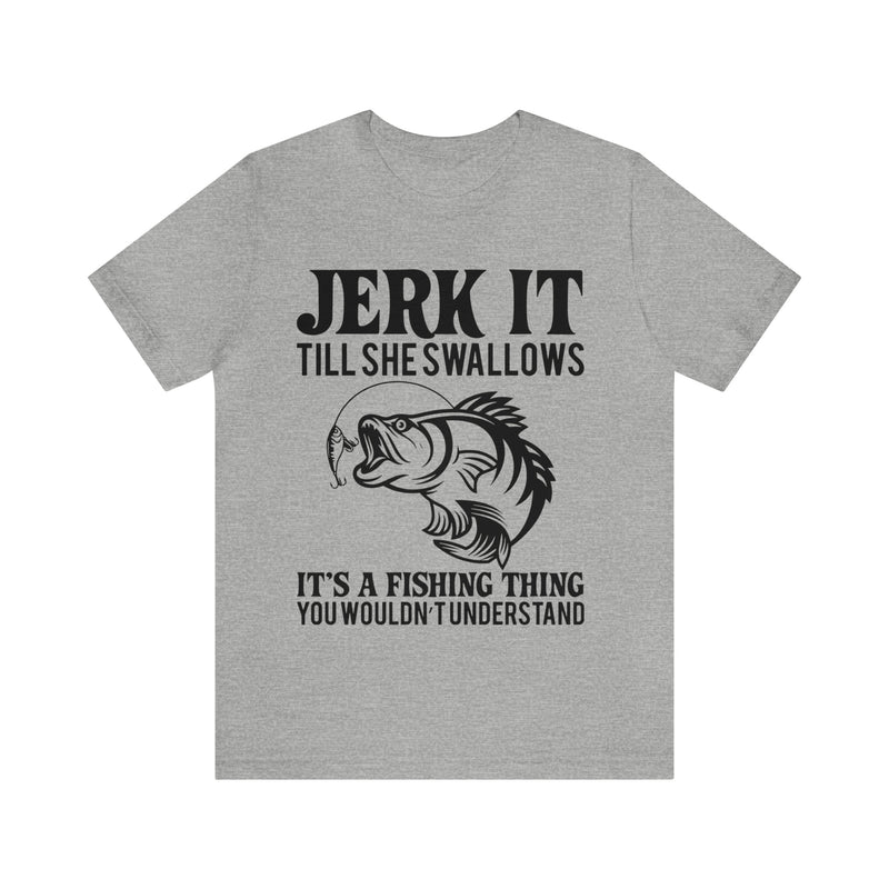 Jerk It Till She Swallows | T-shirt