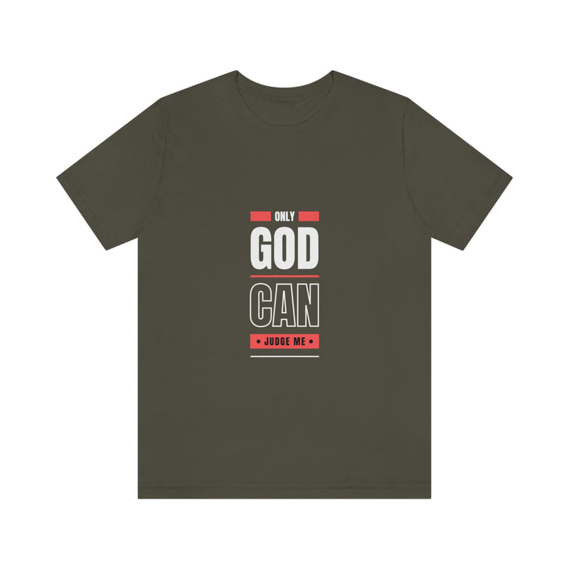 Only GOD Can Judge Me | T-shirt