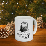 Drop It Like It's Hot | Ceramic Mug 11oz