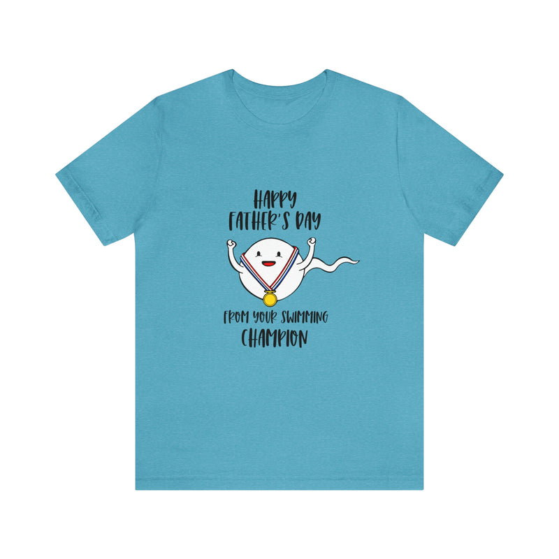 Happy Father's Day From Your Swimming Champion | T-shirt