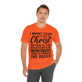 I Want To Be So Full Of Christ | T-shirt