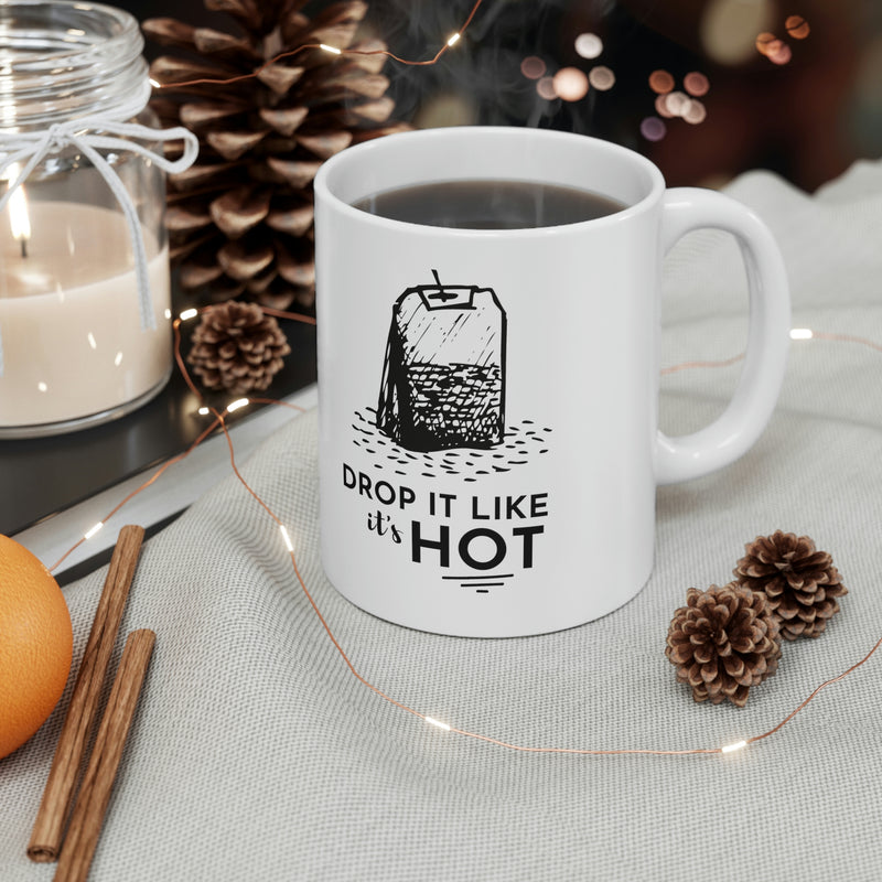 Drop It Like It's Hot | Ceramic Mug 11oz