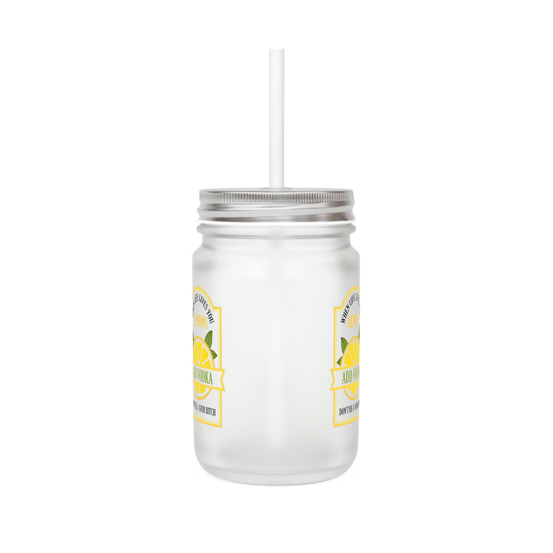 When Life Gives You Lemons Add Vodka Don't Be A Sour B*tch | Mason Jar