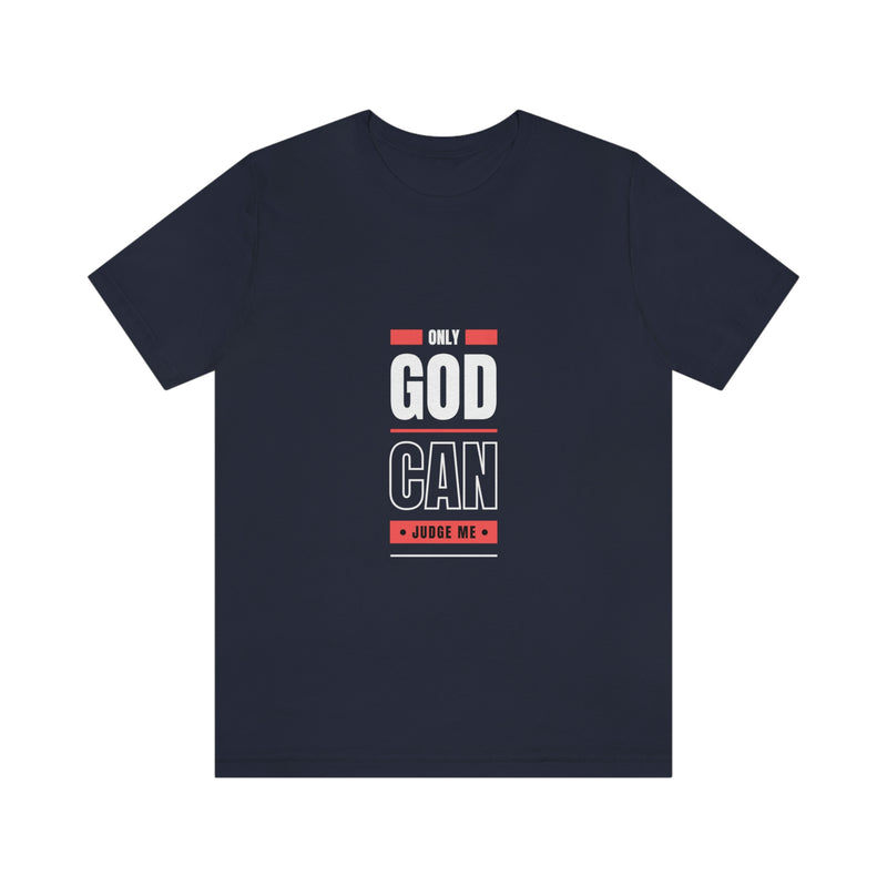 Only GOD Can Judge Me | T-shirt