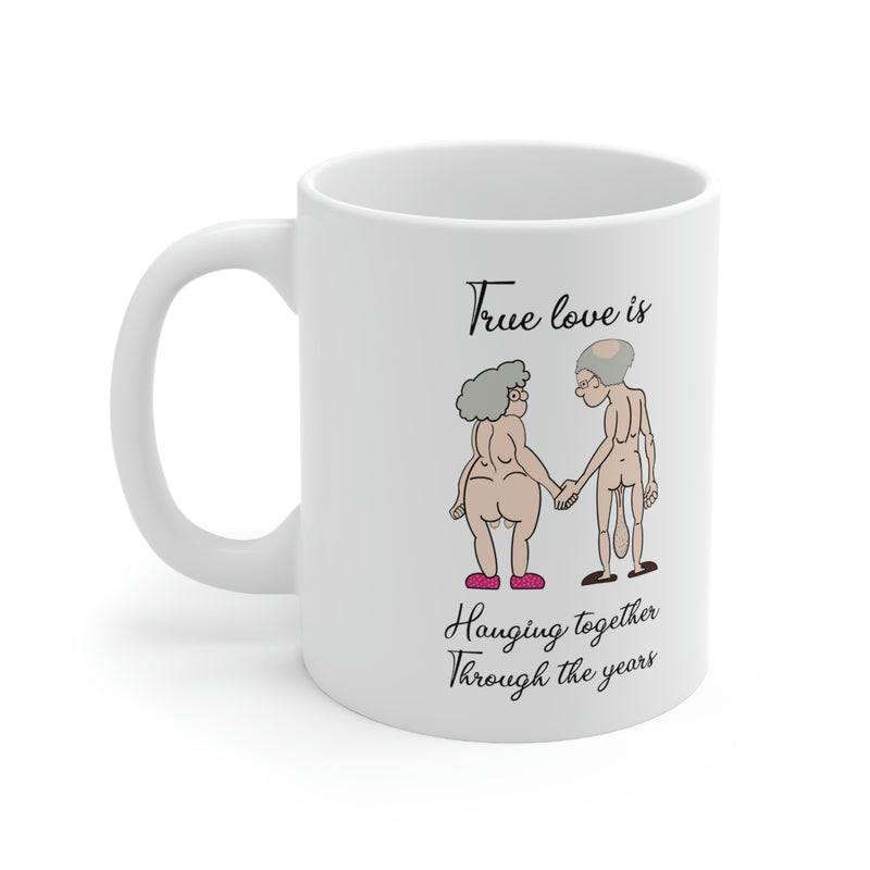 True Love is Hanging Together Through The Years | Ceramic Mug 11oz