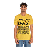 I Want To Be So Full Of Christ | T-shirt