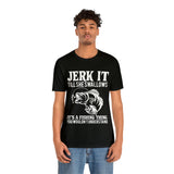 Jerk It Till She Swallows | T-shirt