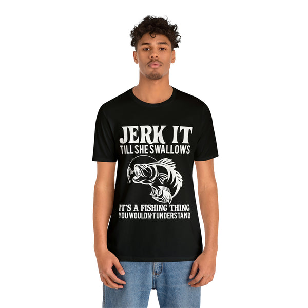 Jerk It Till She Swallows | T-shirt