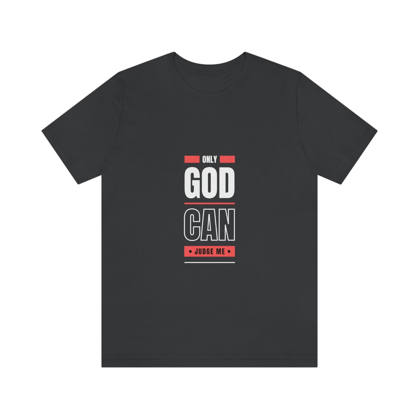 Only GOD Can Judge Me | T-shirt