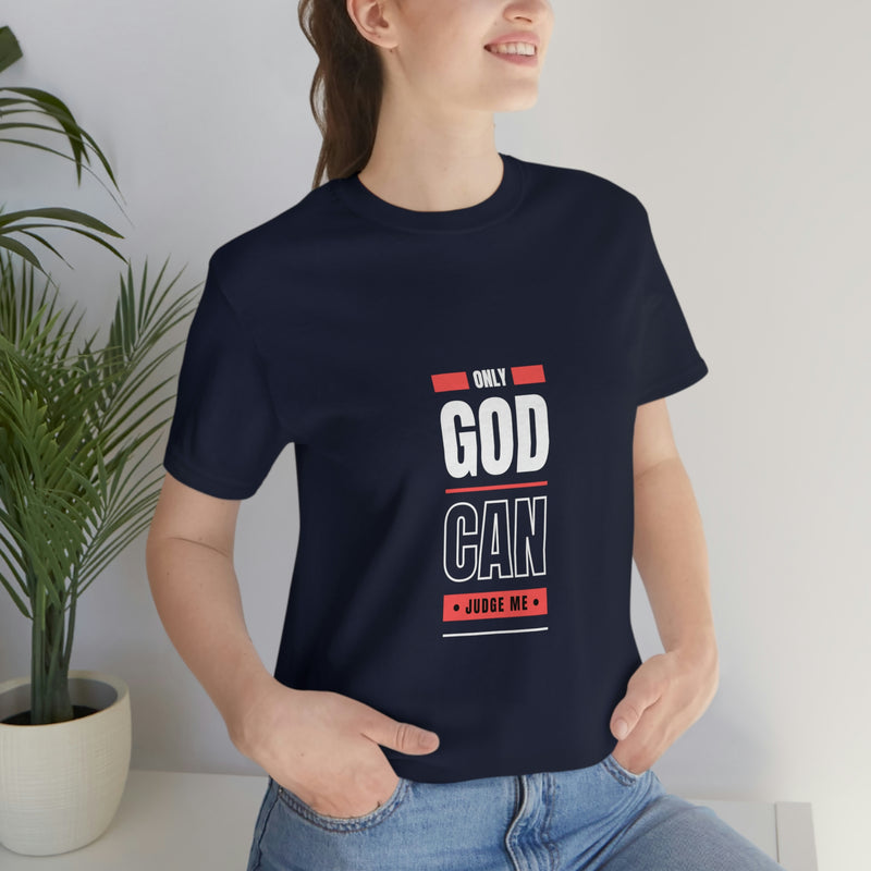 Only GOD Can Judge Me | T-shirt