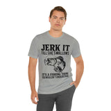 Jerk It Till She Swallows | T-shirt