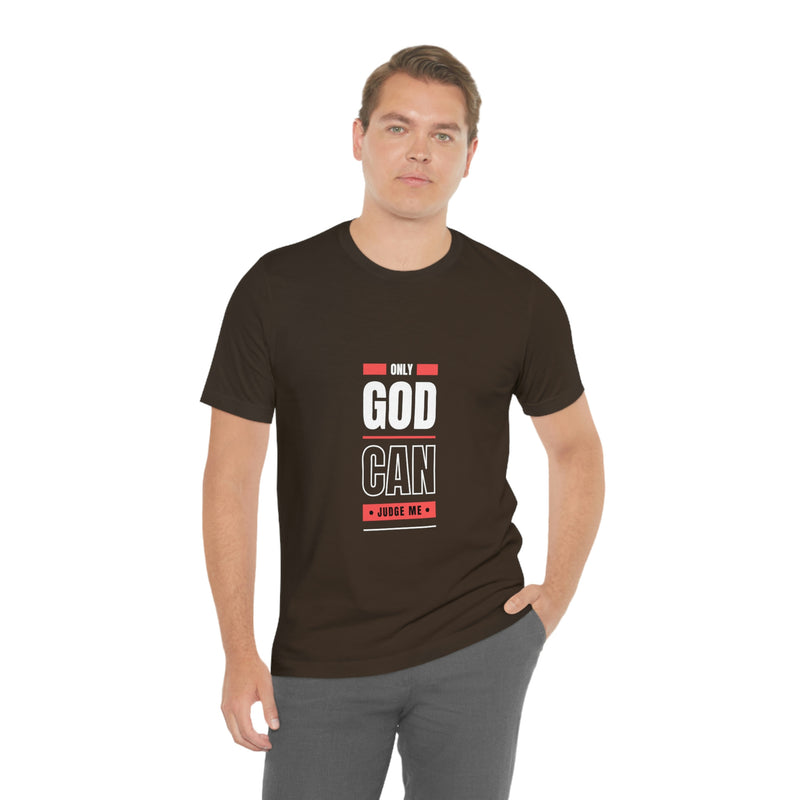 Only GOD Can Judge Me | T-shirt