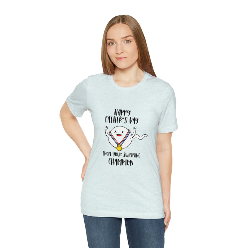 Happy Father's Day From Your Swimming Champion | T-shirt