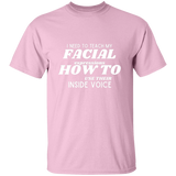 I Need To Teach My Facial Expression How To Use Their Inside Voice | T-shirt