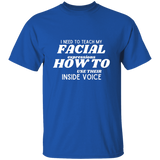 I Need To Teach My Facial Expression How To Use Their Inside Voice | T-shirt