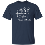 Silly Rabbit Easter Is For Jesus | T-shirt