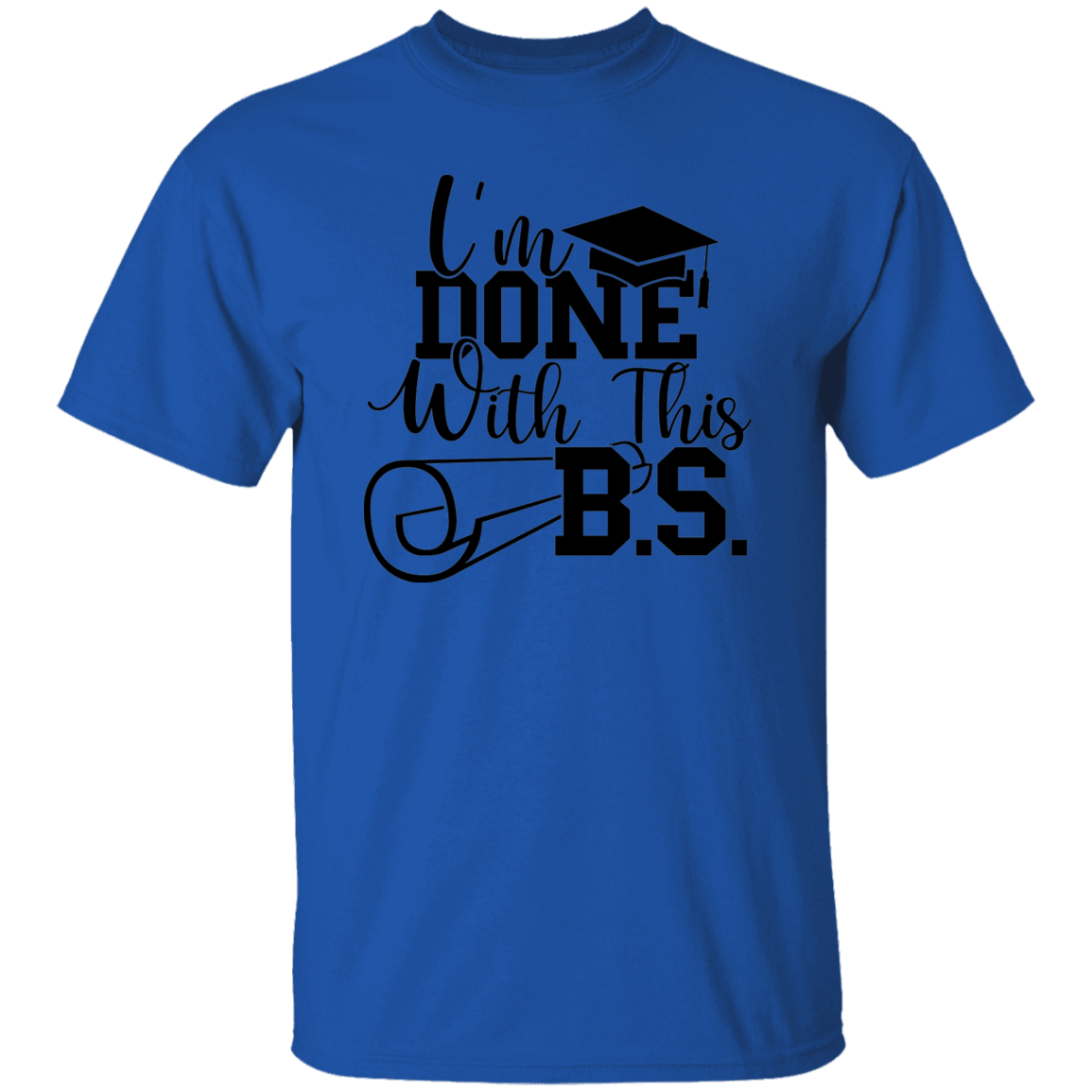 I'm Done With This B.S. | T-shirt