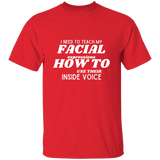 I Need To Teach My Facial Expression How To Use Their Inside Voice | T-shirt