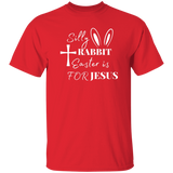 Silly Rabbit Easter Is For Jesus | T-shirt