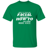 I Need To Teach My Facial Expression How To Use Their Inside Voice | T-shirt