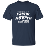 I Need To Teach My Facial Expression How To Use Their Inside Voice | T-shirt