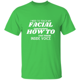 I Need To Teach My Facial Expression How To Use Their Inside Voice | T-shirt