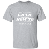 I Need To Teach My Facial Expression How To Use Their Inside Voice | T-shirt