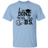 I'm Done With This B.S. | T-shirt