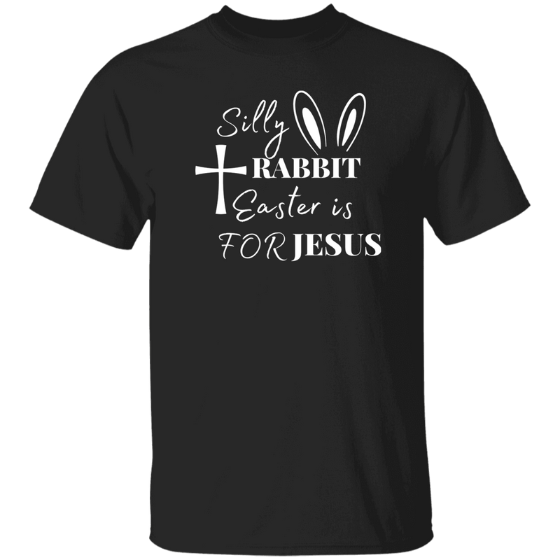 Silly Rabbit Easter Is For Jesus | T-shirt