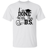 I'm Done With This B.S. | T-shirt