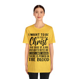 I Want To Be So Full Of Christ | T-shirt