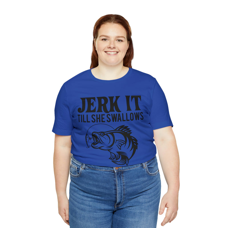 Jerk It Till She Swallows | T-shirt