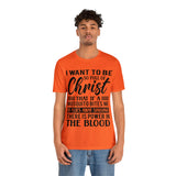 I Want To Be So Full Of Christ | T-shirt