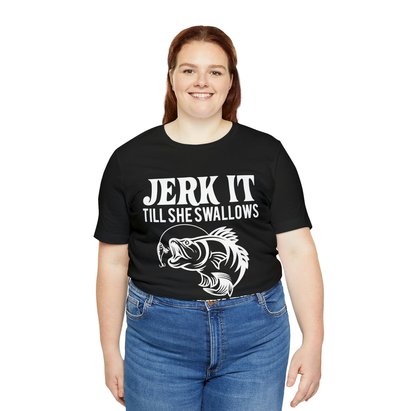 Jerk It Till She Swallows | T-shirt