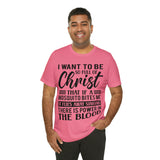 I Want To Be So Full Of Christ | T-shirt