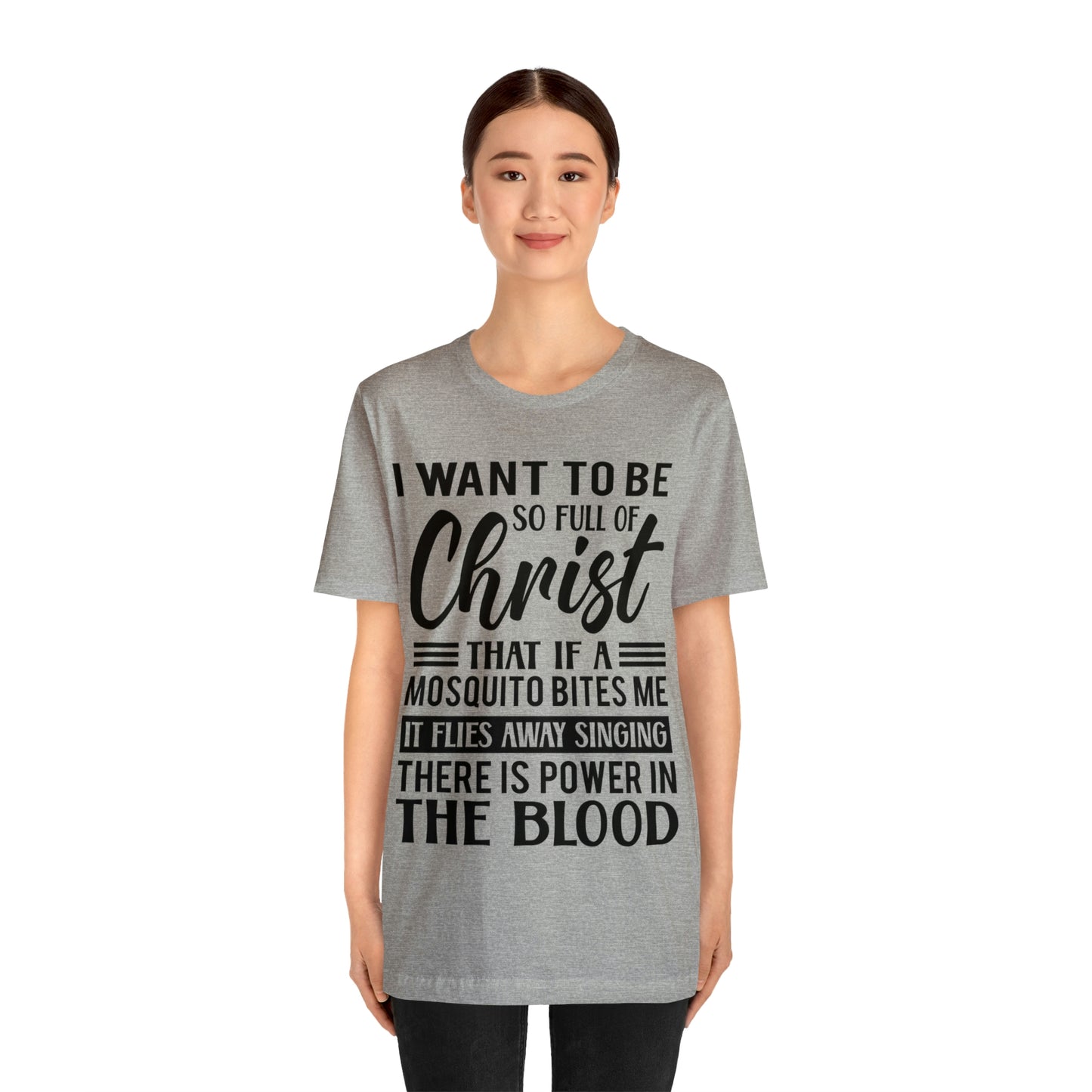 I Want To Be So Full Of Christ | T-shirt