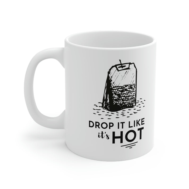 Drop It Like It's Hot | Ceramic Mug 11oz