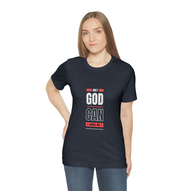 Only GOD Can Judge Me | T-shirt