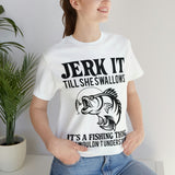 Jerk It Till She Swallows | T-shirt