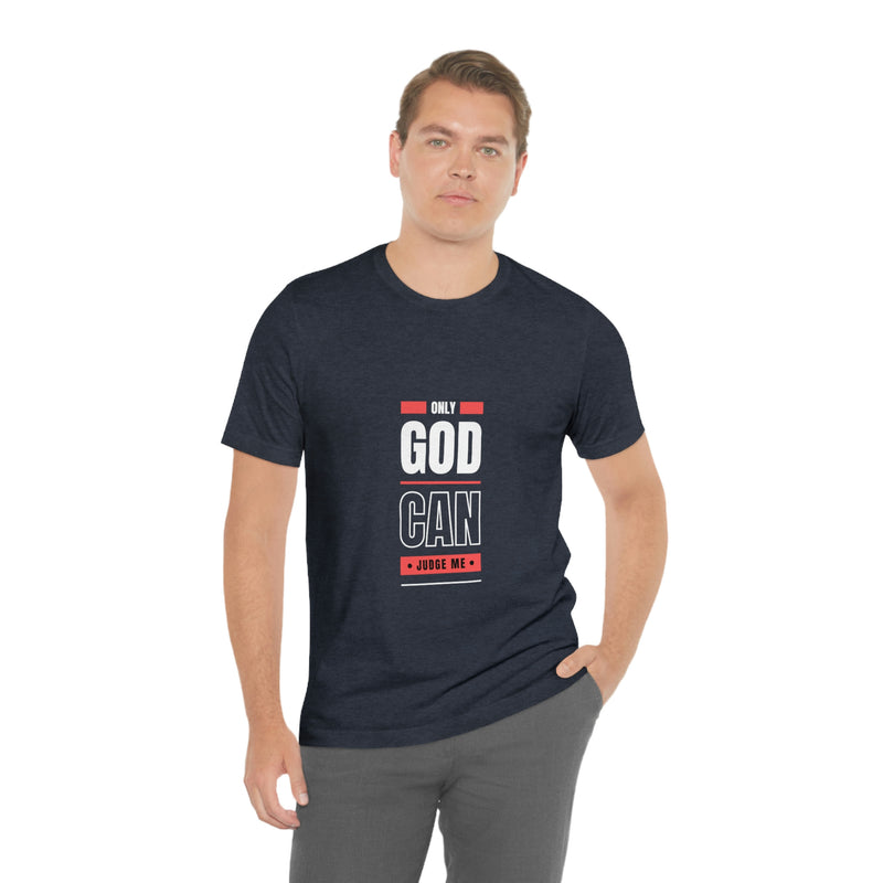 Only GOD Can Judge Me | T-shirt