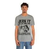 Jerk It Till She Swallows | T-shirt